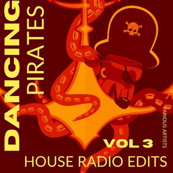 Various Artists - Dancing Pirates, Vol. 3 (House Radio Edits [Explicit])