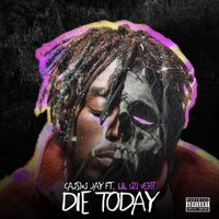 Cassius Jay - Die Today (feat. Lil Uzi Vert) (Explicit)