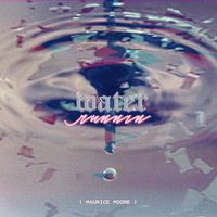 Maurice Moore - Water Runnin