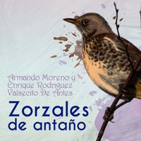Armando Moreno - Zorzales de Antaño - Armando Moreno y Enrique Rodriguez - Valsecito De Antes
