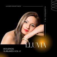 Lluvia & Javier Martínez y Su Orquesta - Boleros Sublimes, Vol. 2