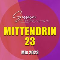 Susan Ebrahimi - Mittendrin 23 (Mix 2023)