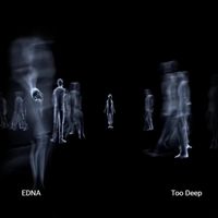 Edna - Too Deep