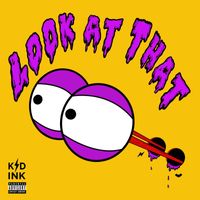 Kid Ink - Look At That (Explicit)