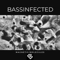 Bassinfected - Magnetic / Molecules (GII007)
