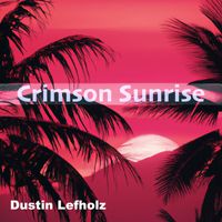 Dustin Lefholz - Crimson Sunrise