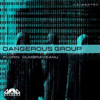 Florin Dumbraveanu - Dangerous Group