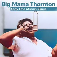 Big Mama Thornton - Early One Mornin’ Blues (Live)