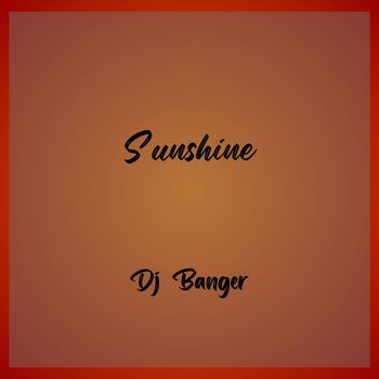 DJ Banger - Sunshine (Explicit)
