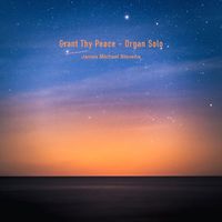 James Michael Stevens - Grant Thy Peace (Organ Solo)