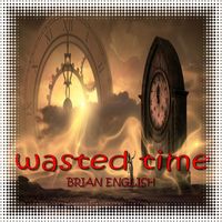 Brian English - Wasted Time