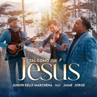 Junior Kelly Marchena - Tal como fue Jesús (feat. Jaime Jorge)