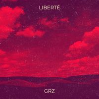 Grz - Liberté (Explicit)