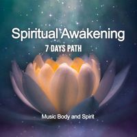 Music Body and Spirit - Spiritual Awakening - 7 Days Path