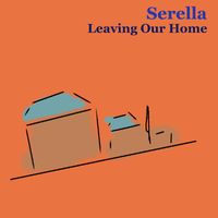 Serella - Leaving Our Home