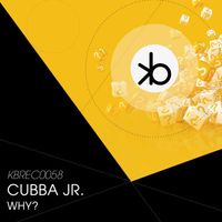 Cubba Jr. - Why?