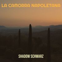 Shadow Schwarz - La Camorra Napoletana