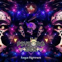 Psyborg Zex - Fungus Nightmare