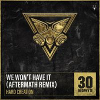 Hard Creation - We Won't Have It (Aftermath Remix [Explicit])
