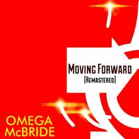 Omega McBride - Moving Forward (Remastered 2023) (Explicit)