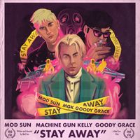 Mod Sun - Stay Away (feat. Machine Gun Kelly & Goody Grace) (Explicit)