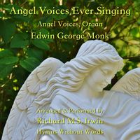 Richard M.S. Irwin - Angel Voices Ever Singing (Angel Voices, Organ)