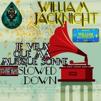 William Jacknight - Je veux que ma musique sonne (Slowed Down)