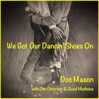 Doc Mason - We Got Our Dancin' Shoes On