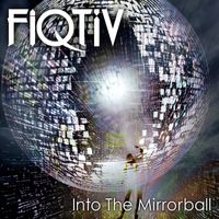FIQTIV - Into the Mirrorball