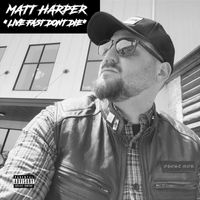 Matt Harper - Live Fast Don't Die (Explicit)
