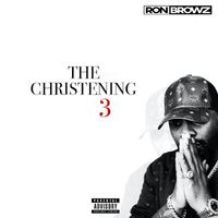 Ron Browz - The Christening 3 (Explicit)