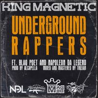 King Magnetic - Underground Rappers (feat. Blaq Poet & Napoleon Da Legend) (Explicit)