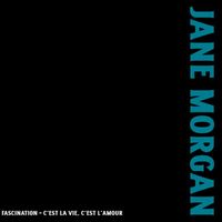 Jane Morgan - Fascination / C'est la Vie, C'est l'amour