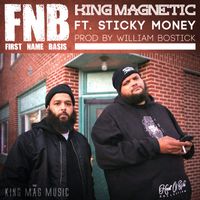 King Magnetic - FNB (First Name Basis) [feat. Sticky Money] (Explicit)