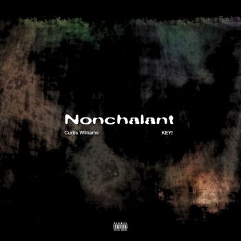 Curtis Williams - Nonchalant (feat. KEY!) (Explicit)
