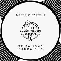 Marcelo Castelli - Tribalismo Samba Dub