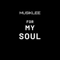 MuSiKlEE - For My Soul