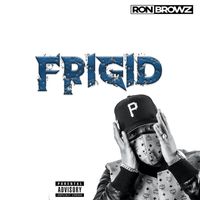 Ron Browz - Frigid (Explicit)