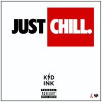 Kid Ink - Just Chill (Explicit)