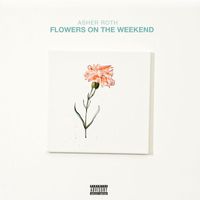 Asher Roth - Flowers On The Weekend (Explicit)