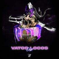 DIP - Vatos Locos (Explicit)