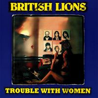 British Lions - Trouble With Women