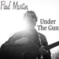 Paul Martin - Under the Gun