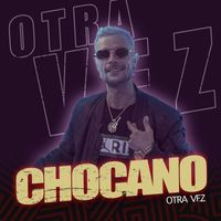 Chocano - Otra Vez