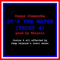Cesar Comanche - IT'S THE WATER (TRUST 4)