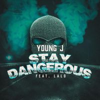 Young J - Stay Dangerous (feat. Lalo) (Explicit)