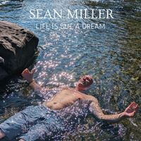 Sean Miller - Life Is But A Dream