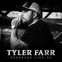 Tyler Farr - Rednecks Like Me (Explicit)