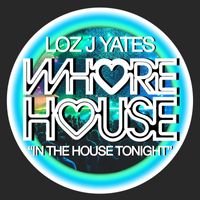 Loz J Yates - In The House Tonight