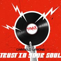 Carmelo Carone - Trust In Your Soul